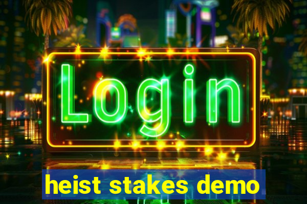 heist stakes demo